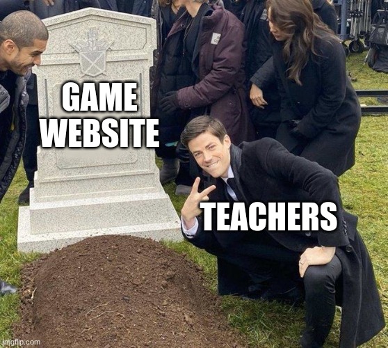 it hurts | GAME
WEBSITE; TEACHERS | image tagged in grant gustin gravestone | made w/ Imgflip meme maker