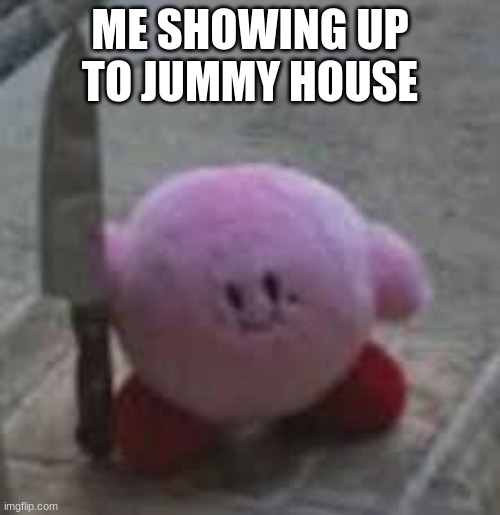 Sorry it have to be like that man im truly sorry...or am i | ME SHOWING UP TO JUMMY HOUSE | image tagged in lol so funny,the dark knight | made w/ Imgflip meme maker