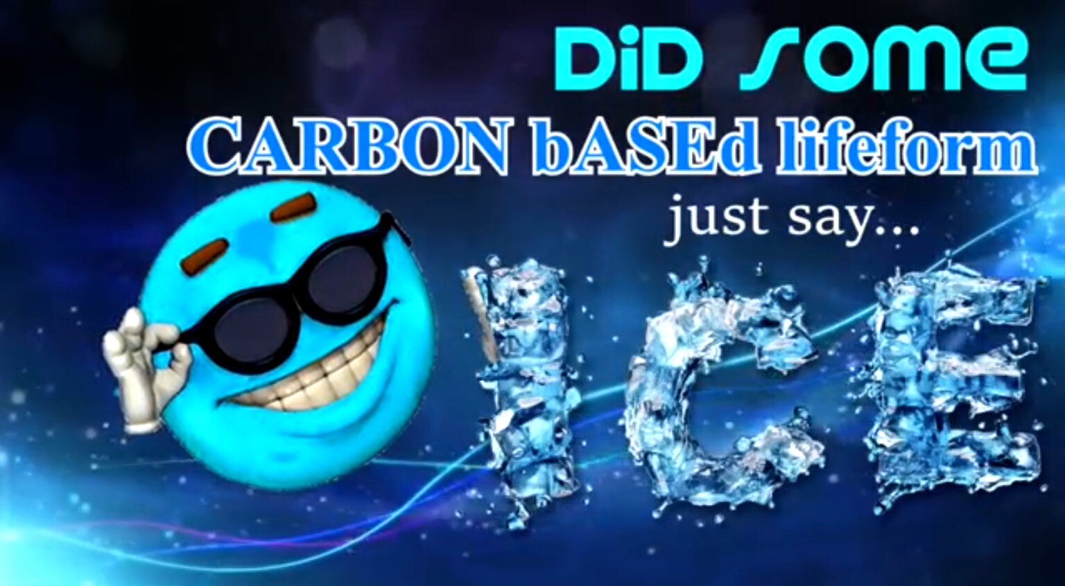 did some carbon based lifeform just say ice? Blank Meme Template