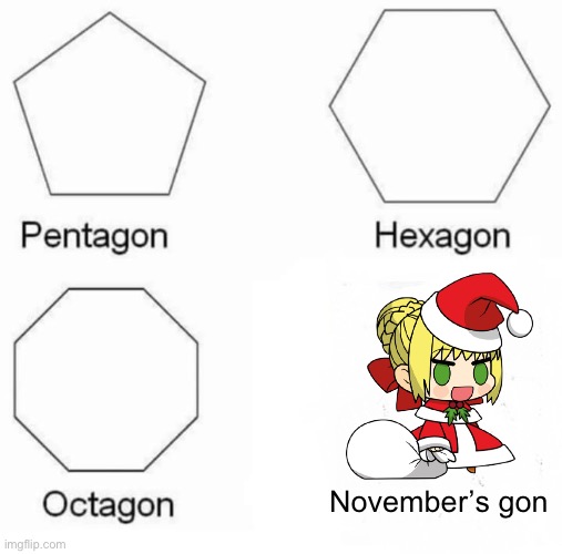 Padoru Meme | November’s gon | image tagged in memes,pentagon hexagon octagon,padoru,padoru padoru,christmas,christmas memes | made w/ Imgflip meme maker