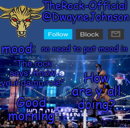 TheRock-Official announcement template | no need to put mood in; How are y'all doing? Good morning | image tagged in therock-official announcement template | made w/ Imgflip meme maker