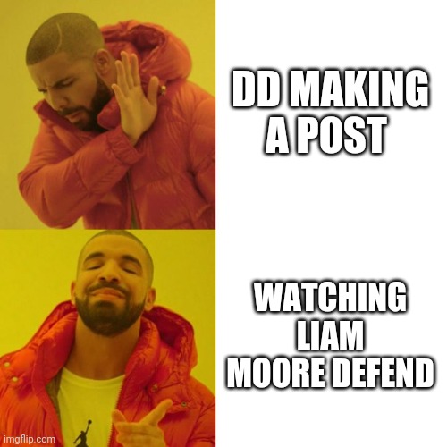 Drake Blank | DD MAKING A POST; WATCHING LIAM MOORE DEFEND | image tagged in drake blank | made w/ Imgflip meme maker
