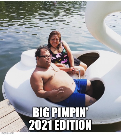 Big Poppa | BIG PIMPIN’ 2021 EDITION | image tagged in big chungus | made w/ Imgflip meme maker