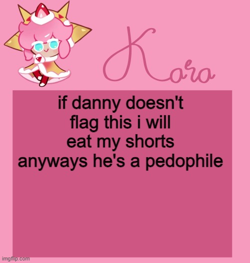 h | if danny doesn't flag this i will eat my shorts anyways he's a pedophile | image tagged in h | made w/ Imgflip meme maker