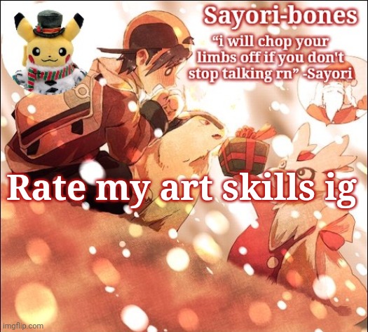 probably the worst here /srs | Rate my art skills ig | image tagged in sayori's christmas temp but it's heart gold | made w/ Imgflip meme maker