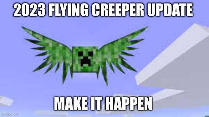 2023 FLYING CREEPER UPDATE MAKE IT HAPPEN | made w/ Imgflip meme maker