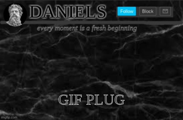 Daniels Template | GIF PLUG | image tagged in daniels template | made w/ Imgflip meme maker