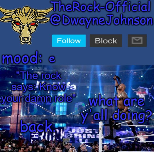 TheRock-Official announcement template | e; what are y'all doing? back. | image tagged in therock-official announcement template | made w/ Imgflip meme maker