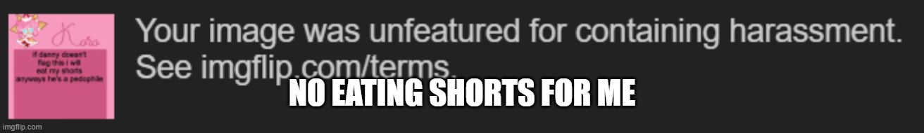 NO EATING SHORTS FOR ME | made w/ Imgflip meme maker