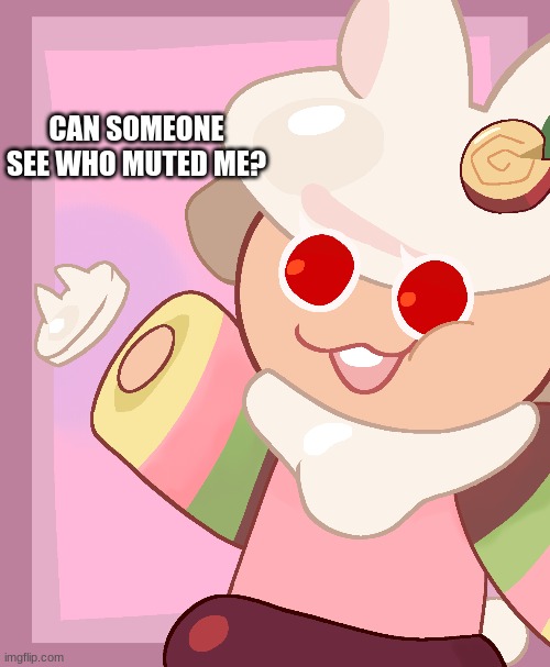 todays snowflake of the day is: | CAN SOMEONE SEE WHO MUTED ME? | made w/ Imgflip meme maker