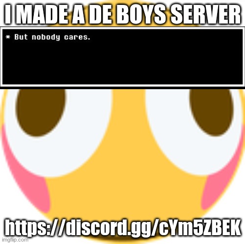 the j | I MADE A DE BOYS SERVER; https://discord.gg/cYm5ZBEK | made w/ Imgflip meme maker