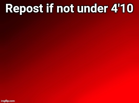 Im very tall I don't remember how tall but ik im over 5 feet | made w/ Imgflip meme maker