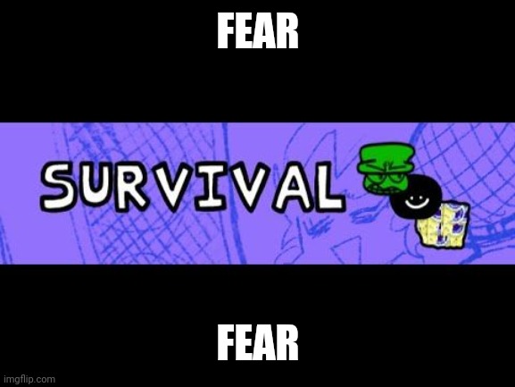 FEAR; FEAR | made w/ Imgflip meme maker