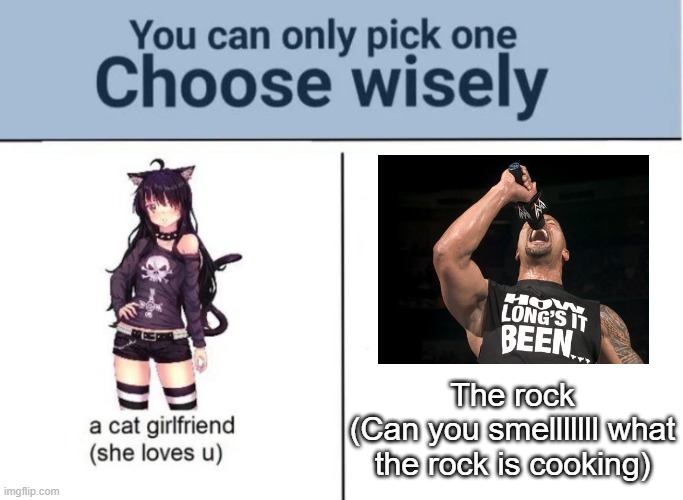 Choose wisely | The rock
(Can you smelllllll what the rock is cooking) | image tagged in choose wisely | made w/ Imgflip meme maker
