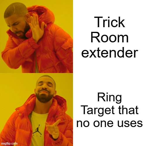 the Pokemon company in a nutshell | Trick Room extender; Ring Target that no one uses | image tagged in memes,drake hotline bling,pokemon,company | made w/ Imgflip meme maker