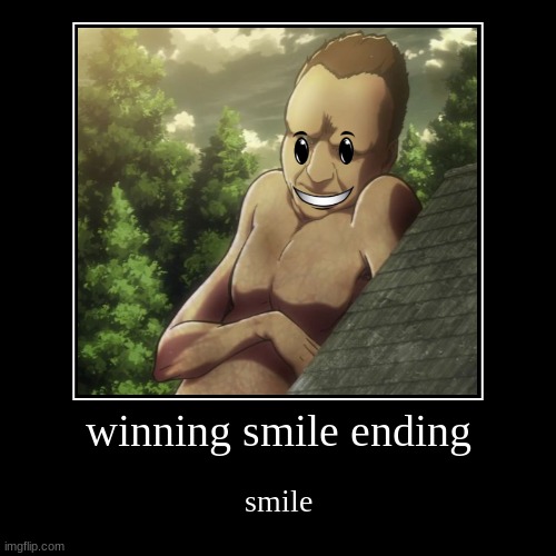 winning smile ending | image tagged in funny,demotivationals | made w/ Imgflip demotivational maker