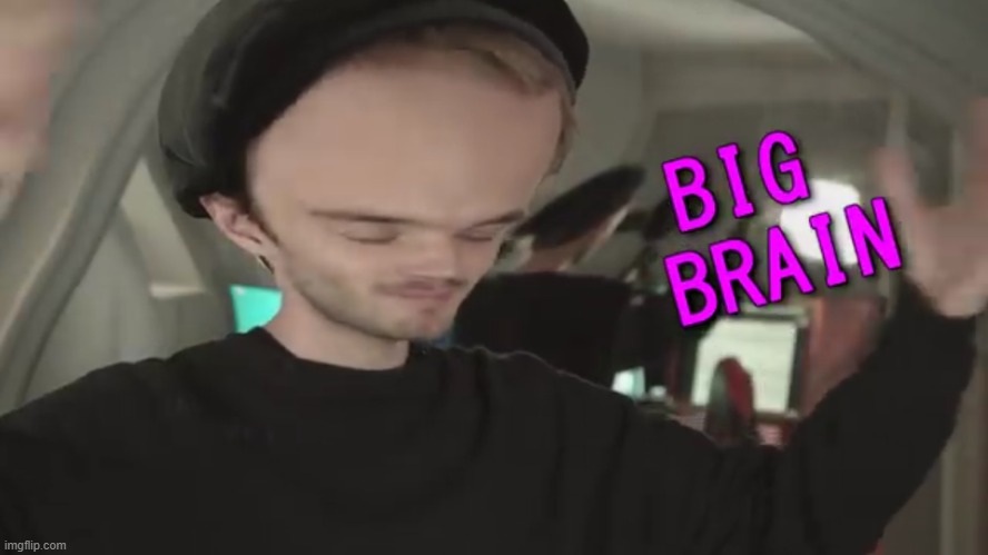 pewdiepie got a big brain | image tagged in pewdiepie got a big brain | made w/ Imgflip meme maker