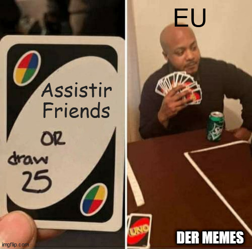 5 | EU; Assistir Friends; DER MEMES | image tagged in memes,memeiro | made w/ Imgflip meme maker