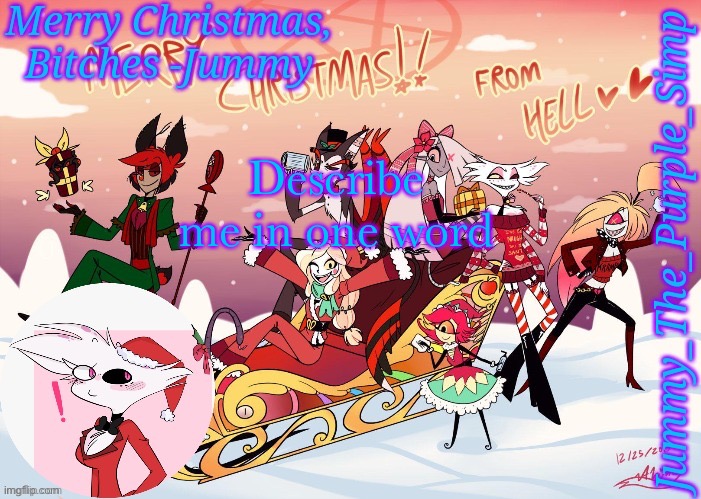 :vine boom: | Describe me in one word | image tagged in jummy's hazbin christmas template | made w/ Imgflip meme maker