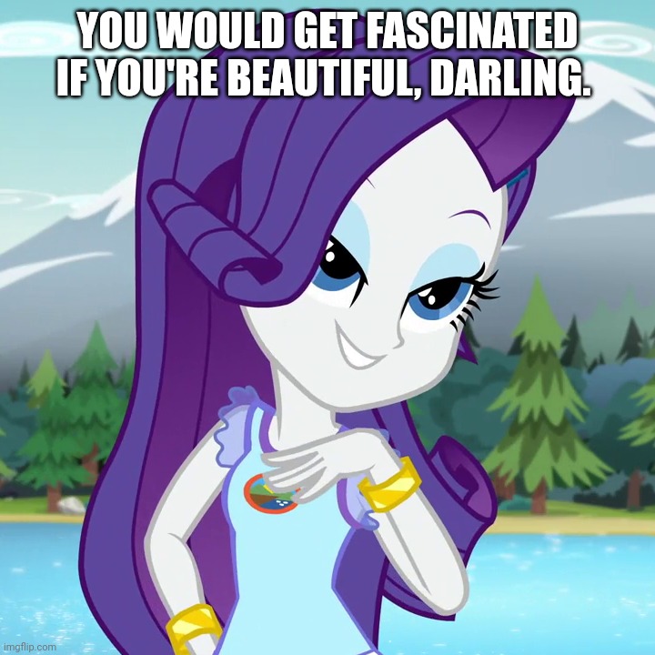 Everfree Rarity | YOU WOULD GET FASCINATED IF YOU'RE BEAUTIFUL, DARLING. | image tagged in derpibooru,rarity,equestria girls,my little pony,legend of everfree | made w/ Imgflip meme maker
