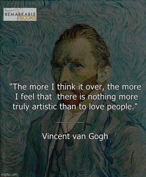 Vincent Van Gogh quote | image tagged in vincent van gogh quote | made w/ Imgflip meme maker