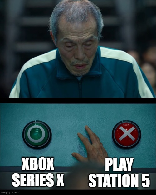 Squid Game | XBOX SERIES X; PLAY STATION 5 | image tagged in squid game | made w/ Imgflip meme maker