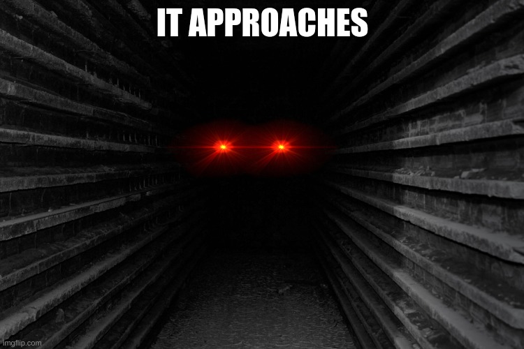 Dark hallway | IT APPROACHES | image tagged in memes | made w/ Imgflip meme maker