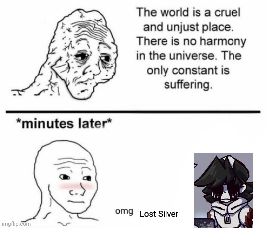 haha peepee poopoo | Lost Silver | image tagged in minutes late omg | made w/ Imgflip meme maker