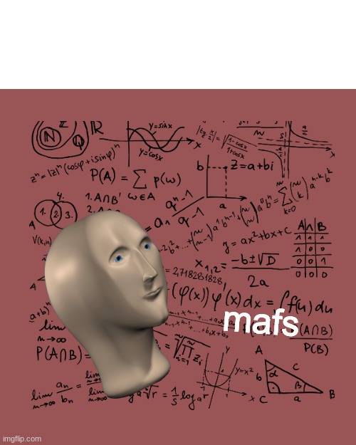 Mafs | image tagged in mafs | made w/ Imgflip meme maker