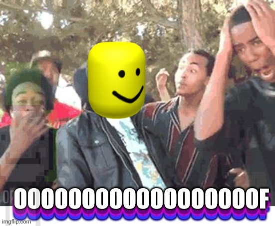 OOOOOOOOOOOOOOOOOOF | image tagged in oooooooooooooooooof | made w/ Imgflip meme maker