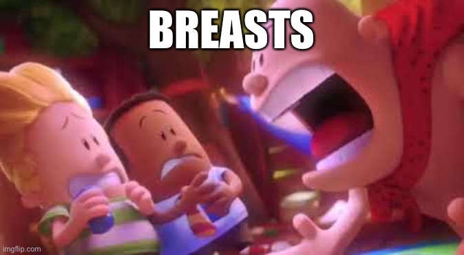 e | BREASTS | image tagged in captain underpants scream | made w/ Imgflip meme maker