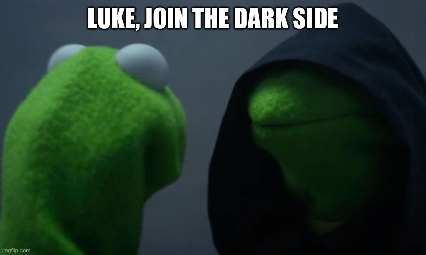 Luke, Join The Dark Side | LUKE, JOIN THE DARK SIDE | image tagged in star wars | made w/ Imgflip meme maker