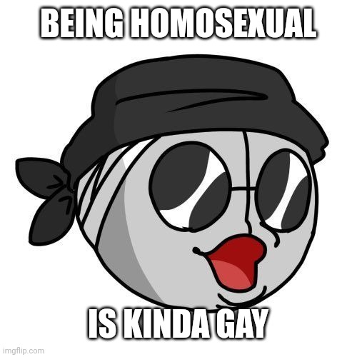 Sanford Pog | BEING HOMOSEXUAL; IS KINDA GAY | image tagged in sanford pog | made w/ Imgflip meme maker