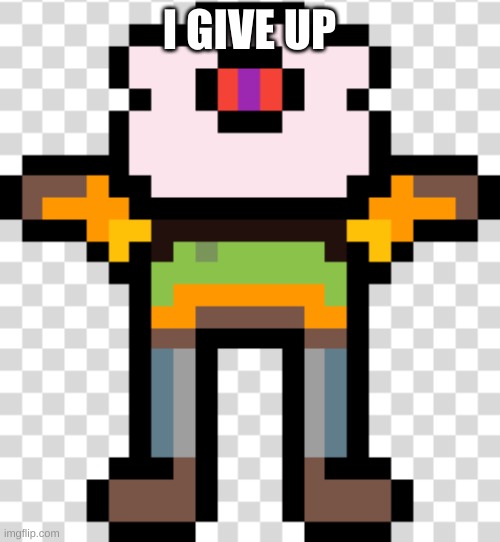 Pun Sir_Deja | I GIVE UP | image tagged in pun sir_deja | made w/ Imgflip meme maker