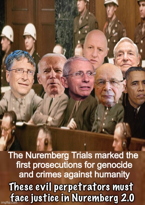 THEY Must Pay  -  We’ll call it the New Variant:   The Nuremberg | The Nuremberg Trials marked the 
first prosecutions for genocide
and crimes against humanity; These evil perpetrators must 
face justice in Nuremberg 2.0 | image tagged in memes,justice for the many victims,perps held accountable,found guilty then they get the shot,and another another etc,then hell | made w/ Imgflip meme maker