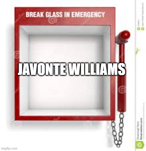 Break Glass | JAVONTE WILLIAMS | image tagged in break glass | made w/ Imgflip meme maker