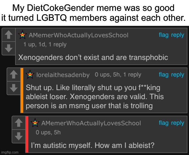 Only a slight fraction of the aftermath of this delightful intrusion. | My DietCokeGender meme was so good it turned LGBTQ members against each other. | image tagged in funny | made w/ Imgflip meme maker