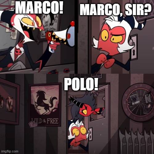 Helluva Boss |  MARCO! MARCO, SIR? POLO! | image tagged in helluva boss | made w/ Imgflip meme maker