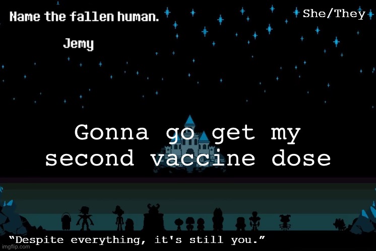 lol it was actually supposed to be yesterday but I forgor | Gonna go get my second vaccine dose | image tagged in jemy temp redacted | made w/ Imgflip meme maker