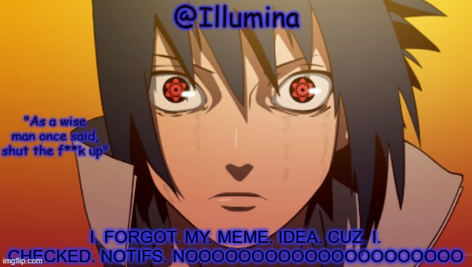 hah template go BRbb | I. FORGOT. MY. MEME. IDEA. CUZ. I. CHECKED. NOTIFS. NOOOOOOOOOOOOOOOOOOOOO | image tagged in hah template go brbb | made w/ Imgflip meme maker