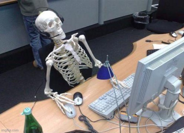 Waiting Skeleton PC | image tagged in waiting skeleton pc | made w/ Imgflip meme maker