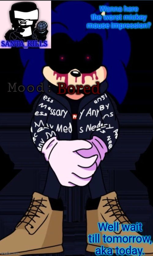 Wanna here the worst mickey mouse impression? Bored; Well wait till tomorrow, aka today. | image tagged in christaween announcement template | made w/ Imgflip meme maker