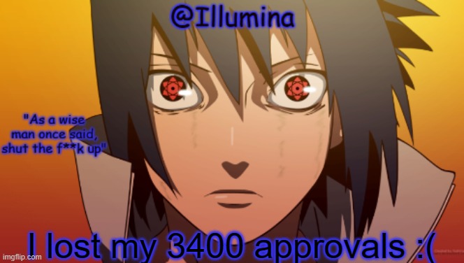 hah template go BRbb | I lost my 3400 approvals :( | image tagged in hah template go brbb | made w/ Imgflip meme maker