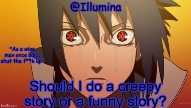 hah template go BRbb | Should I do a creepy story or a funny story? | image tagged in hah template go brbb | made w/ Imgflip meme maker