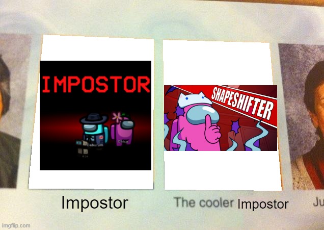 [Among Us] Impostor, The cooler Impostor | Impostor; Impostor | image tagged in daniel the cooler daniel blank | made w/ Imgflip meme maker