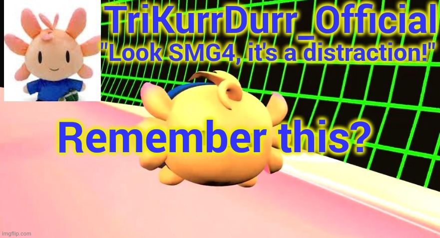 Tricky's Axol temp | Remember this? | image tagged in tricky's axol temp | made w/ Imgflip meme maker