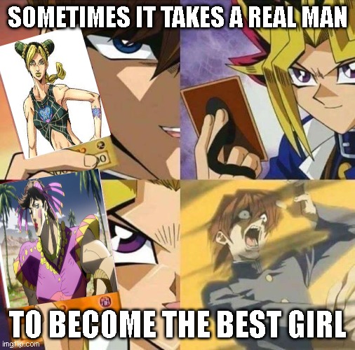 Trap Card | SOMETIMES IT TAKES A REAL MAN; TO BECOME THE BEST GIRL | image tagged in trap card | made w/ Imgflip meme maker