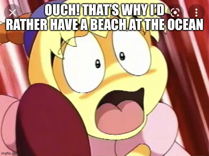 Tiff Scared | OUCH! THAT’S WHY I’D RATHER HAVE A BEACH AT THE OCEAN | image tagged in tiff scared | made w/ Imgflip meme maker
