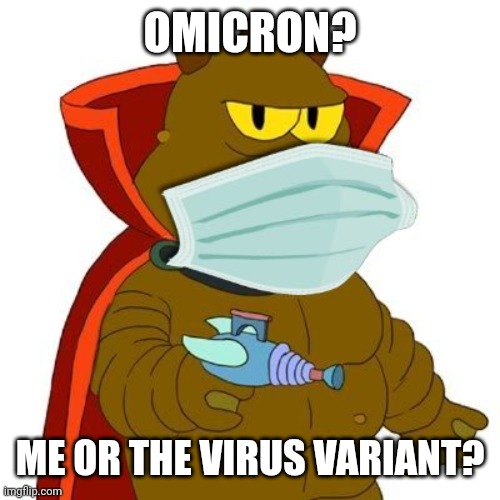 Omicron Perseii 8 | OMICRON? ME OR THE VIRUS VARIANT? | image tagged in omicron perseii 8 | made w/ Imgflip meme maker