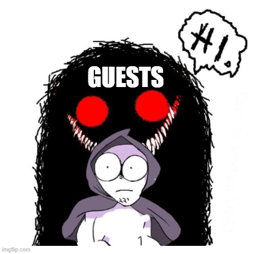 Hi | GUESTS | image tagged in hi | made w/ Imgflip meme maker